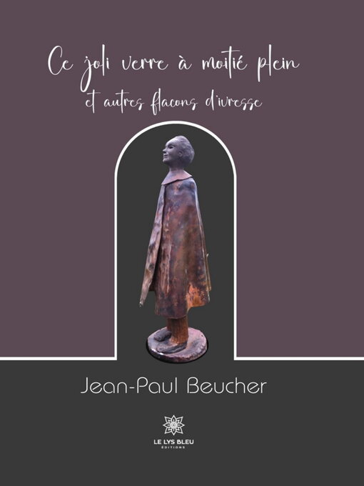 Cover image for Ce joli verre à moitié plein et autres flacons d'ivresse
